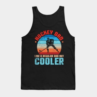 Hockey Dad Like A Regular Dad But Cooler Father Papa Player Tank Top